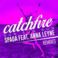 Spada – Catchfire (Sun Sun Sun) [feat. Anna Leyne] [Remixes]