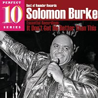 Solomon Burke – It Don't Get No Better Than This: Essential Recordings