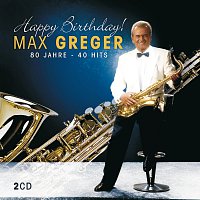 Max Greger – Happy Birthday - 80 Jahre - 40 Hits