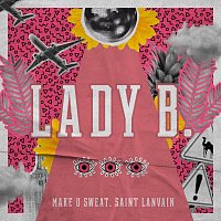 Saint Lanvain, Make U Sweat – Lady B