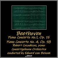 Robert Casadesus, Concertgebouw Orchestra – Beethoven: Piano Concerto No.1, OP. 15 - Piano Concerto NO. 4, OP. 58