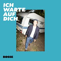 Bosse – Ich warte auf dich [Single Version]