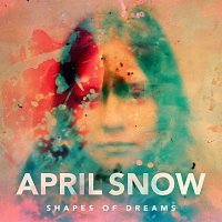 April Snow – Shapes Of Dreams