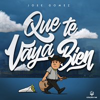 Jose Gomez – Que Te Vaya Bien