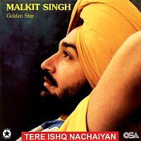 Malkit Singh, Golden Star – Tere Ishq Nachaiyan