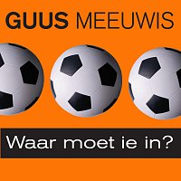 Guus Meeuwis, Edwin Evers – Waar Moet Ie In?