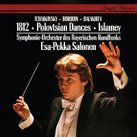 Esa-Pekka Salonen, Symphonieorchester des Bayerischen Rundfunks – Tchaikovsky: 1812 Overture / Borodin: Polovtsian Dances / Balakirev: Islamey etc
