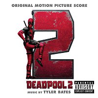 Tyler Bates – Deadpool 2 (Original Motion Picture Score)