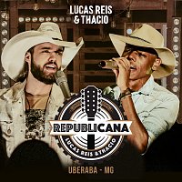 Lucas Reis & Thácio – Republicana [Ao Vivo]