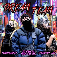 My name is Moontaesik, Sigarddy Low, Kerrigan May – Dream Team