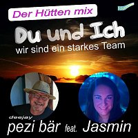deejay pezi bar, Jasmin – Du und ich wir sind ein starkes Team (feat. Jasmin) [Hütten Mix]