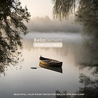 Bella Element – Piano Lullabies: Beautiful, Calm Piano Pieces for Relaxation and Sleep
