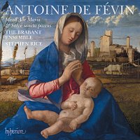 The Brabant Ensemble, Stephen Rice – Févin: Missa Ave Maria & Missa Salve sancta parens