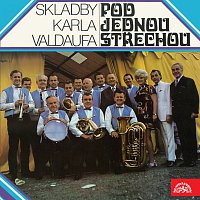 Karel Valdauf se svým orchestrem – Pod jednou střechou + bonusy MP3