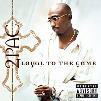 2Pac – Loyal To The Game