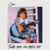 Clau – Tudo Que Eu Posso Ser