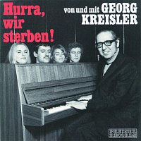 Georg Kreisler – Hurra, wir sterben