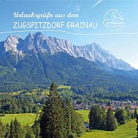 Musikkapelle Grainau, Zugspitzmusikanten, Alpspitz Echo, Hans Biederer – Urlaubsgrüße aus dem Zugspitzdorf Grainau