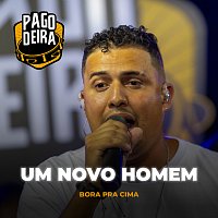 Pagodeira, Bora Pra Cima – Um Novo Homem