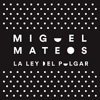 Miguel Mateos – La Ley del Pulgar