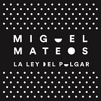 Miguel Mateos – La Ley del Pulgar