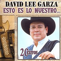 David Lee Garza – Esto Es Lo Nuestro - 20 Exitos