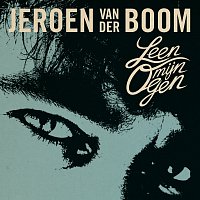Jeroen van der Boom – Leen Mijn Ogen