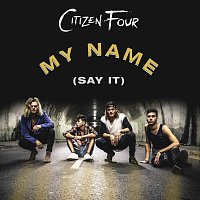Citizen Four – My Name (Say It)