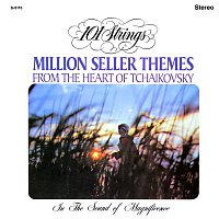101 Strings Orchestra – Million Seller Themes from the Heart of Tchaikovsky (Remastered from the Original Master Tapes)