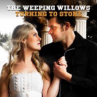 The Weeping Willows – Turning To Stone