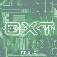 Crazy Town – Toxic