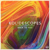 Kolidescopes – Back To You