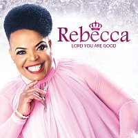 Rebecca Malope – Lord You Are Good