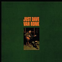 Dave Van Ronk – Just Dave Van Ronk