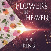 B.B. King – Flowers In Heaven