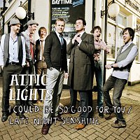 Attic Lights – I Could Be So Good For You (Official Minder theme) / Late Night Sunshine