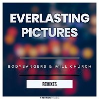 Bodybangers & Will Church – Everlasting Pictures (Remixes)