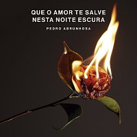 Pedro Abrunhosa – Que O Amor Te Salve Nesta Noite Escura