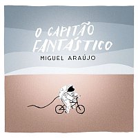 Miguel Araújo – O Capitao Fantástico