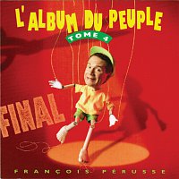 Francois Pérusse – L'Album du peuple final - Tome 4