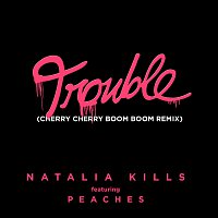 Natalia Kills, Peaches – Trouble [Cherry Cherry Boom Boom Remix]