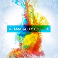 Různí interpreti – Classically Chilled