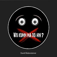 David Blabensteiner – Wo kumm ma do hin?