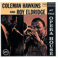 Coleman Hawkins, Roy Eldridge – At The Opera House [Expanded Edition / Live / 1957]