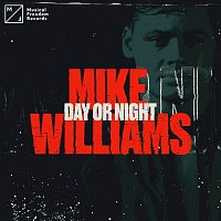 Mike Williams – Day Or Night