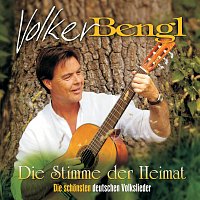 Volker Bengl – Die Stimme der Heimat - Die schonsten deutschen Volkslieder