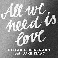 Stefanie Heinzmann – All We Need Is Love (feat. Jake Isaac)
