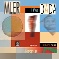 Mler Ife Dada – 1984-1989 (+2003) = A Pequena Fábula