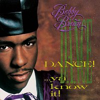 Bobby Brown – Dance...Ya Know It!