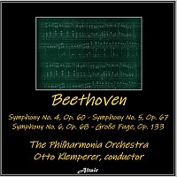 Beethoven: Symphony NO. 4, OP. 60 - Symphony NO. 5, OP. 67 - Symphony NO. 6, OP. 68 - Große Fuge, OP. 133